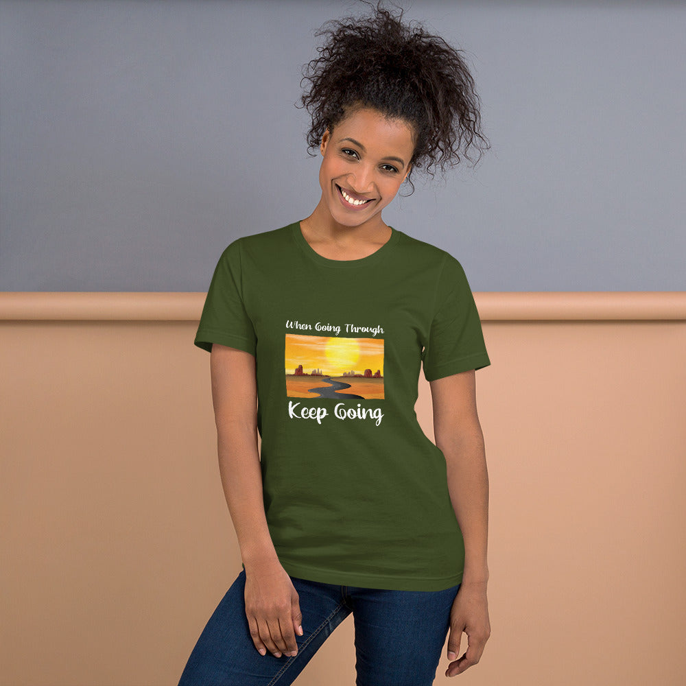 WHEN GOING THROUGH KEEP GOING Unisex T-Shirt