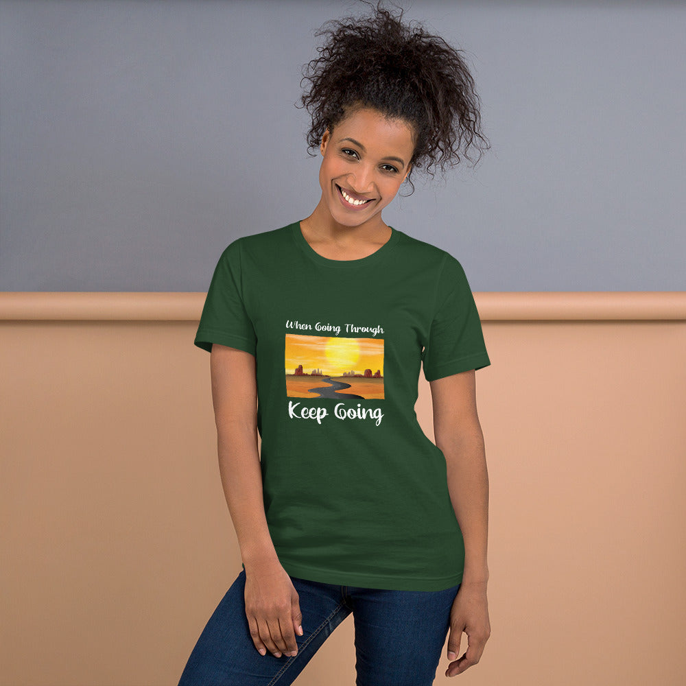 WHEN GOING THROUGH KEEP GOING Unisex T-Shirt