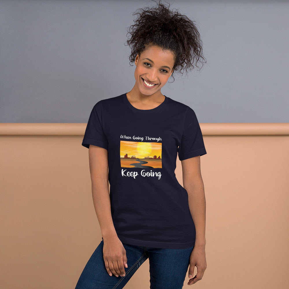 WHEN GOING THROUGH KEEP GOING Unisex T-Shirt